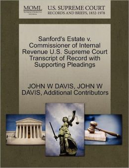 Sanford's Estate V. Commissioner Of Internal Revenue U.S. Supreme Court Transcript Of Record With Supporting Pleadings