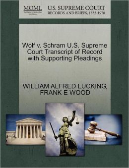 Wolf V. Schram U.S. Supreme Court Transcript Of Record With Supporting Pleadings