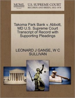 Takoma Park Bank V. Abbott, Md U.S. Supreme Court Transcript Of Record With Supporting Pleadings