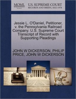 Jessie L. O'Daniel, Petitioner, V. The Pennsylvania Railroad Company. U.S. Supreme Court Transcript Of Record With Supporting Pleadings