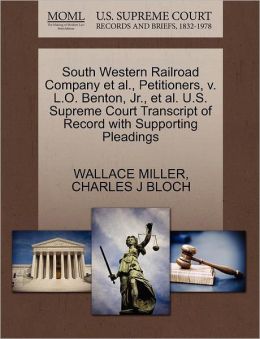 South Western Railroad Company Et Al., Petitioners, V. L.O. Benton, Jr., Et Al. U.S. Supreme Court Transcript Of Record With Supporting Pleadings