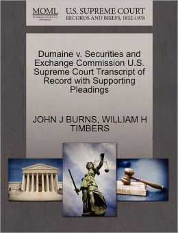 Dumaine V. Securities And Exchange Commission U.S. Supreme Court Transcript Of Record With Supporting Pleadings