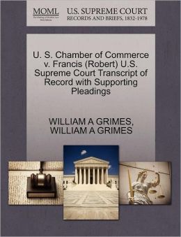 U. S. Chamber Of Commerce V. Francis (Robert) U.S. Supreme Court Transcript Of Record With Supporting Pleadings