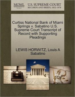 Curtiss National Bank of Miami Springs v. Sabatino U.S. Supreme Court Transcript of Record with Supporting Pleadings LEWIS HORWITZ and Louis A Sabatino