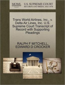 Trans World Airlines, Inc., V. Delta Air Lines, Inc. U.S. Supreme Court Transcript Of Record With Supporting Pleadings