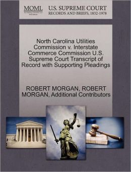 North Carolina Utilities Commission V. Interstate Commerce Commission U.S. Supreme Court Transcript Of Record With Supporting Pleadings