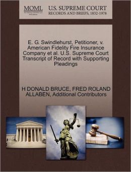 E. G. Swindlehurst, Petitioner, V. American Fidelity Fire Insurance Company Et Al. U.S. Supreme Court Transcript Of Record With Supporting Pleadings