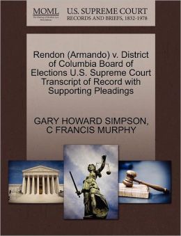 Rendon (Armando) V. District Of Columbia Board Of Elections U.S. Supreme Court Transcript Of Record With Supporting Pleadings