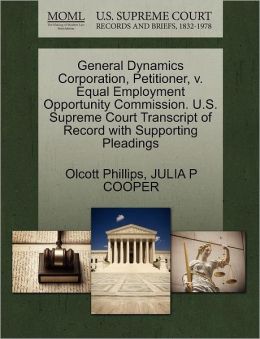 General Dynamics Corporation, Petitioner, V. Equal Employment Opportunity Commission. U.S. Supreme Court Transcript Of Record With Supporting Pleadings