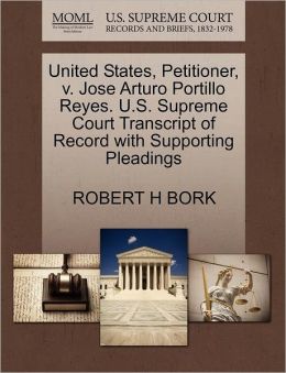 United States, Petitioner, V. Jose Arturo Portillo Reyes. U.S. Supreme Court Transcript Of Record With Supporting Pleadings