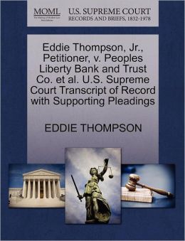 Eddie Thompson, Jr., Petitioner, V. Peoples Liberty Bank And Trust Co. Et Al. U.S. Supreme Court Transcript Of Record With Supporting Pleadings