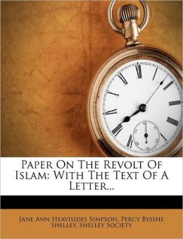 Paper On The Revolt Of Islam: With The Text Of A Letter...