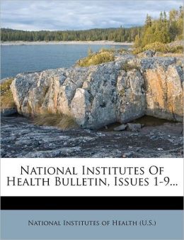 National Institutes Of Health Bulletin, Issues 1-9...