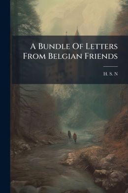 A Bundle Of Letters From Belgian Friends...