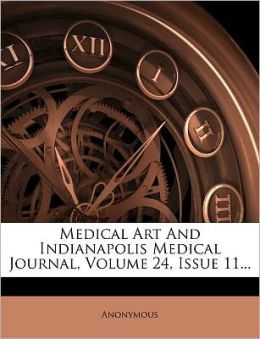 Medical art and Indianapolis medical journal (Volume 62) Anonymous