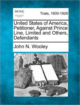 United States of America, Petitioner, Against Prince Line, Limited and Others, Defendants