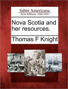 Nova Scotia and her resources.