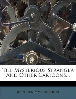 The Mysterious Stranger And Other Cartoons... John Tinney McCutcheon