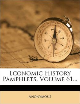 Economic History Pamphlets, Volume 61...