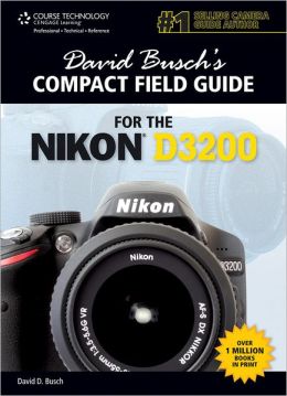 David Busch's Compact Field Guide for the Nikon D3200 David D. Busch