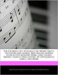 The Celebrity 411: Spotlight on Mindy Smith, Including her Genres, Best Selling Albums such as One Moment More, Long Island Shores, Famous Song Covers, TV Appearances, Labels, and More