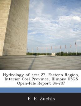 Hydrology of area 27, Eastern Region, Interior Coal Province, Illinois E. E. Zuehls