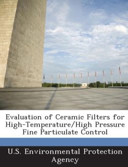High Temperature Particulate Control with Ceramic Filters U.S. Environmental Protection Agency