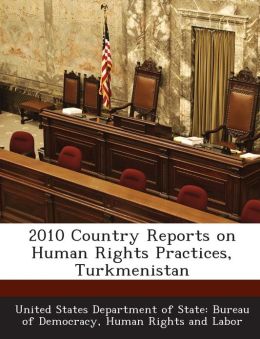 Report on Human Rights Practices Country of Turkmenistan US Department of State