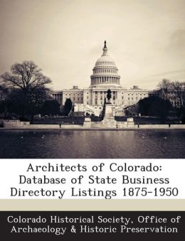 Architects of Colorado: Database of State Business Directory Listings 1875-1950