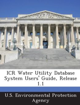 Icr Water Utility Database System Users' Guide, Release 1.1