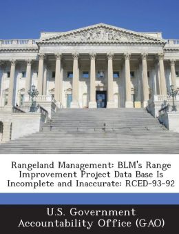 Rangeland Management: Blm's Range Improvement Project Data Base Is Incomplete and Inaccurate: Rced-93-92