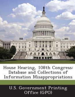 House Hearing, 108th Congress: Database and Collections of Information Misappropriations