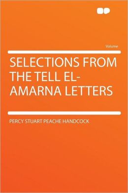 Selections from the Tell El-Amarna letters Percy Stuart Peache Handcock
