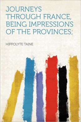 Journeys Through France, Being Impressions of the Provinces;