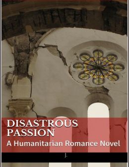 Disastrous Passion: A Humanitarian Romance Novel