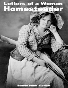 Letters of a Woman Homesteader by Elinore Pruitt Stewart ...