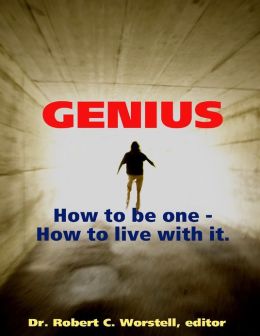 Genius: How to Be One - How to Live With It