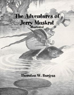 The Adventures of Jerry Muskrat: Illustrated