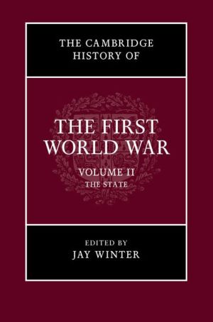 The Cambridge History of the First World War: Volume 2, The State