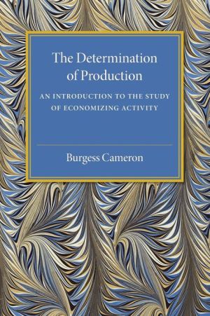 The Determination of Production: An Introduction to the Study of Economizing Activity