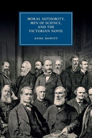 Moral Authority, Men of Science, and the Victorian Novel