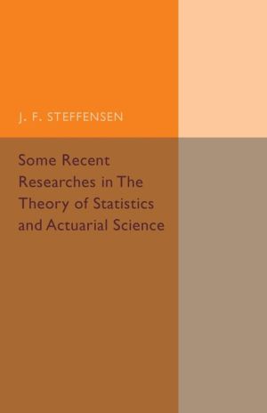 Some Recent Researches in the Theory of Statistics and Actuarial Science