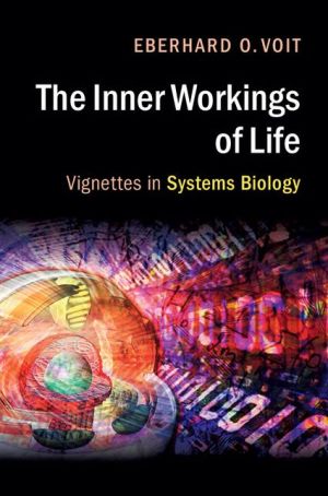 The Inner Workings of Life: Vignettes in Systems Biology