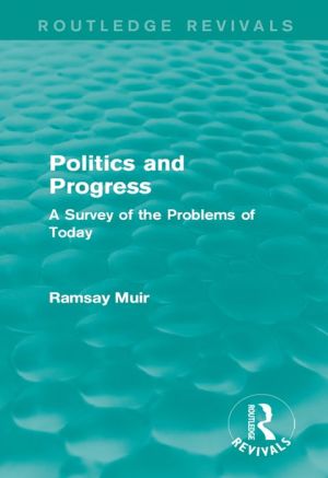 Politics and Progress: A Survey of the Problems of Today