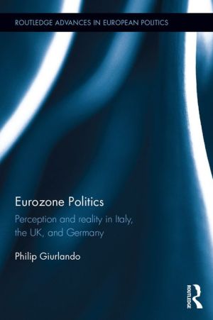 Eurozone Politics: Perception and reality in Italy, the UK, and Germany