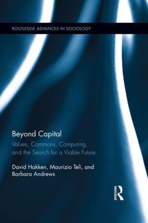 Beyond Capital: Values, Commons, Computing, and the Search for a Viable Future