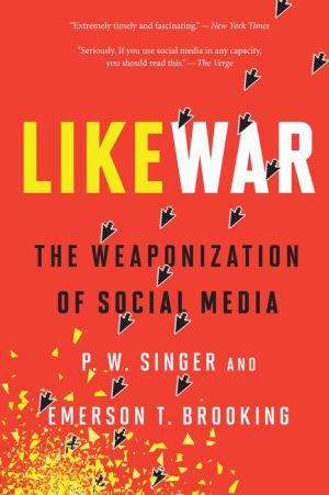 Book LikeWar: The Weaponization of Social Media