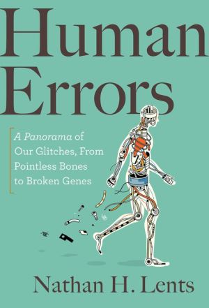 Free ebooks download text file Human Errors: A Panorama of Our Glitches, from Pointless Bones to Broken Genes by Nathan H. Lents MOBI RTF CHM (English Edition)