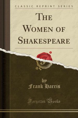 The Women of Shakespeare (Classic Reprint)