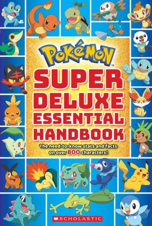 Book Super Deluxe Essential Handbook (Pokémon): The Need-to-Know Stats and Facts on Over 800 Characters